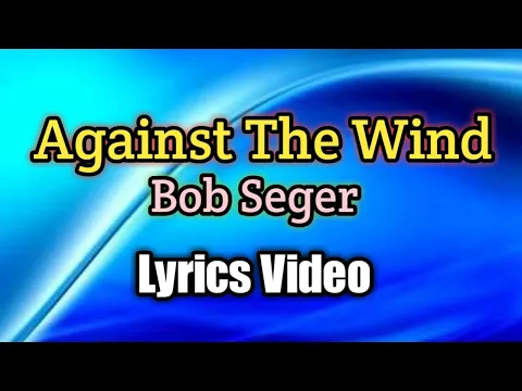 Download MP3 Against The Wind - Bob Seger (Lyrics Video)