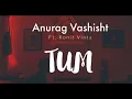 Tum Reprise | Anurag Vashisht | Ft. Ronit Vinta | DJ Strings | Official Audio