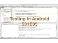 S01E05 Testing in Android View Actions Ajit Singh