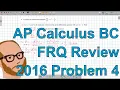 Calculus BC Free Response 2016 FRQ 4