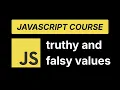 JavaScript Truthy Falsy Values Explained JavaScript Course