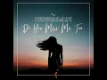 Download Lagu Do You Miss Me Too