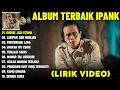 Download Lagu GUBUK JADI ISTANA - IPANK FULL ALBUM TERBAIK (LIRIK VIDEO) LUMPUR DAN BERLIAN - LAGU POP MELAYU 2025