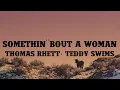 Download Lagu Thomas Rhett - Somethin' 'Bout A Woman (Lyrics) ft. Teddy Swims
