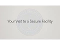 Your Visit to a Secure Facility