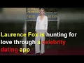 Laurence Fox is hunting for love through a celebrity dating app