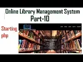 Library management system part-10 Starting PHP Making PHP pages and replacing HTML pages
