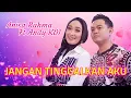 Download Lagu Anisa Rahma ft Andy KDI - Jangan Tinggalkan Aku (Official Music Video)