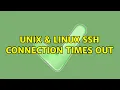 Unix Linux ssh connection times out 2 Solutions