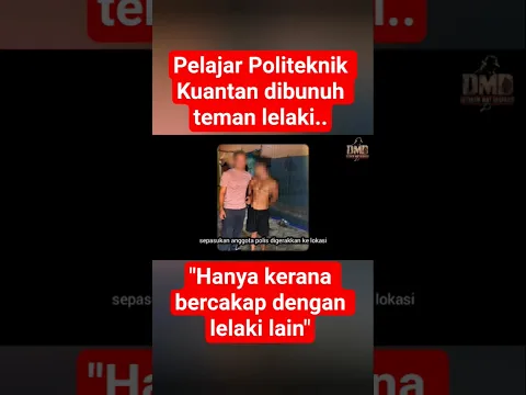 Pelajar Politeknik Kuantan dibunuh teman lelaki dalam rumah sewa