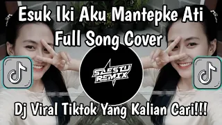 esuk iki aku mantepke ati full song cover viral tiktok paling enak di dengar 