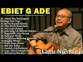Lagu Terbaik Ebiet G Ade Sepanjang Masa | Full Album Lagu Populer Indonesia