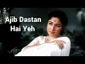 Lagu Ajib Dastan Hai Yeh | Lyrical Video | Dil Apna Aur Preet Parai | Lata Mangeshkar