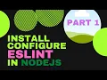 Install and Configure ESLint in NodeJS