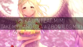 Download DJ Kajjin feat. Mimi - Take My Hand (CLAWZ Bootleg Mix) MP3