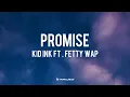 Kid Ink ft.Fetty Wap - Promise (lyrics)