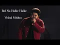 Download Lagu Bol Na Halke Halke - Vishal Mishra | Random Jam
