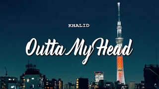 Khalid Ft John Mayer Outta My Head 