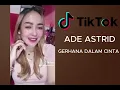 Download Lagu ADE ASTRID GERHANA DALAM CINTA (VIDEO TIKTOK VIRAL)