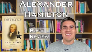 Alexander Hamilton by Ron Chernow Book Review