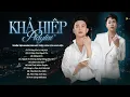 Download Lagu Tuyển Tập Nhạc Ballad Hay Nhất Của Khả Hiệp 2025 | Từ Nay Em Là Vợ Anh, Mình Là Người Yêu Cũ