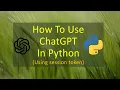 How To Use ChatGPT In Python Using Session Token