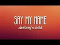 Download Lagu Destiny's Child - Say My Name (Lyrics)