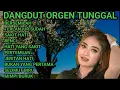 Lagu DANGDUT ORGEN TUNGGAL FULL ALBUM TERLARIS SEPANJANG MASA💯🎹 KOLEKSI LAGU PILIHAN TERBAIK#dangdutlawas