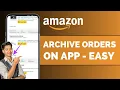 How To Archive Amazon Orders On App - Hide Orders On Amazon