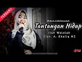 Download Lagu Tantangan Hidup  ||  Ilah Walelah  || O.G Alfariz Entertainment  ||  Cipt. A. Khaliq MZ