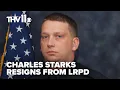 Officer Charles Starks resigns from LRPD