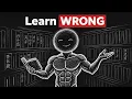 Why You re Learning Everything Wrong