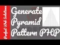 PHP Tutorials Series How to Make a Pyramid Pattern using Nested For Loop with example in PHP 2017