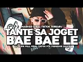 Lagu DJ TANTAE SA JOGET BAE LE X DJ TEMAN KU SEMUA PADA JAHAT TANTE SOUND HUDA CARO VIRAL TIKTOK 