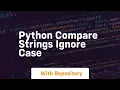 python compare strings ignore case