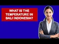 What Is The Temperature In Bali Indonesia