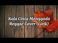 Download Lagu Uncle Djink - Kala Cinta Menggoda, Reggae version (Lirik)
