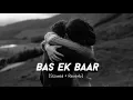 Download Lagu bas ek baar tumko dekhne ko tarsu kehta hai dil ye mera (slowed reverb)