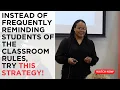 Instead of Frequently Reminding Students of the Classroom Rules Try This Strategy
