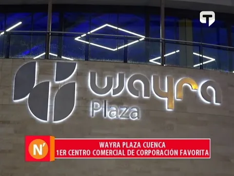 Wayra Plaza Cuenca - 1er centro comercial de Corporación Favorita