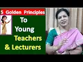 5 Golden Principles to Young Teachers - Before After Entering Into Teaching Field