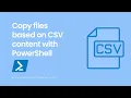 Copy files based on CSV content with PowerShell