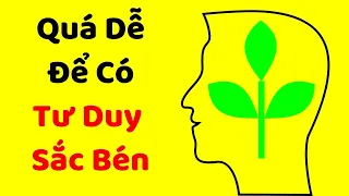 LUYỆN TƯ DUY SẮC BÉN (xem xong làm được liền vì DỄ QUÁ MÀ)