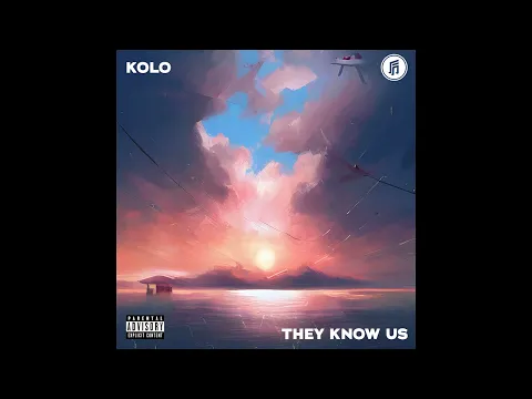 Download MP3 Kolo - They Know Us (Official Audio)