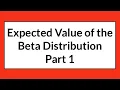 Expected Value of the Beta Distribution Part 1
