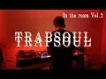Download Lagu Trap Soul Chill R\u0026B | In the room Mix Vol.2