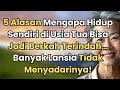 Kamu Lansia 60, 70 dan 80! 5 Alasan Mengapa Hidup Sendiri di Usia Tua Bisa Jadi Berkah Terindah!
