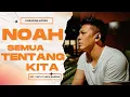 Download Lagu NOAH - Semua Tentang Kita (OST. Cinta Tanpa Karena - Official Lirik Video)
