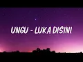 Ungu - Luka Disini (Lirik)