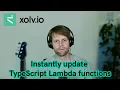 Instantly update TypeScript Lambda Functions